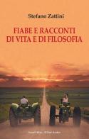 Fiabe e racconti di vita e di filosofia di Stefano Zattini edito da Il Ponte Vecchio