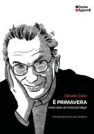 È primavera. Intervista a Antonio Negri di Claudio Calia edito da DeriveApprodi