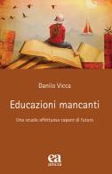 Educazioni mancanti di Danilo Vicca edito da Anicia (Roma)