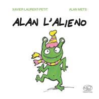Alan l'alieno. Ediz. a colori di Xavier-Laurent Petit edito da Edizioni Clichy