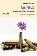 Pacifismo. Storia e analisi del caso italiano di Alberto Zorloni edito da Infinito Edizioni