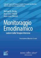 Monitoraggio emodinamico, lezioni dalla terapia intensiva di M.R. Pinsky, J.-L. Teboul, J.-L. Vincent edito da Antonio Delfino Editore