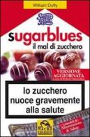 Sugarblues, il mal di zucchero di William Dufty edito da Macro Edizioni