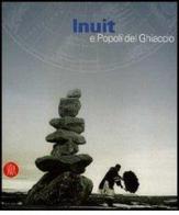Inuit e popoli del ghiaccio. Catalogo della mostra (Torino, 2 dicembre 2005-30 aprile 2006). Ediz. illustrata edito da Skira
