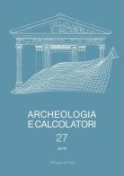 Archeologia e calcolatori  (2016) vol.27 edito da All'Insegna del Giglio