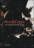Peath Coyne. Vermilion Fog. Catalogo della mostra (New York, 24 ottobre-6 dicembre 2008). Ediz. illustrata edito da Charta