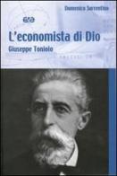 L' economista di Dio. Giuseppe Toniolo di Domenico Sorrentino edito da AVE