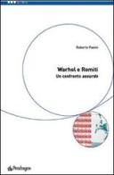 Warhol e Romiti: un confronto assurdo di Roberto Pasini edito da Pendragon