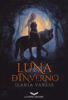 Luna d'inverno di Ilaria Varese edito da La Corte Editore