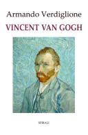 Vincent Van Gogh di Armando Verdiglione edito da Spirali