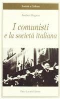 I comunisti e la società italiana di Andrea Ragusa edito da Lacaita