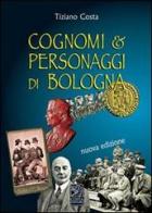 Cognomi & personaggi di Bologna di Tiziano Costa edito da Studio Costa
