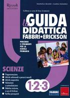 La Guida didattica Fabbri - Erickson. Scienze 1-2-3 edito da Fabbri