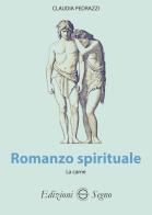 Romanzo spirituale. La carne di Claudia Pedrazzi edito da Edizioni Segno