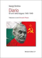 Diario. Gli anni della Bulgaria 1945-1949 di Georgi Dimitrov edito da Morlacchi