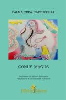 Conus magus di Palma Crea Cappuccilli edito da Di Felice Edizioni