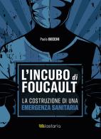 L' incubo di Foucault. La costruzione di una emergenza sanitaria di Paolo Becchi edito da Lastaria Edizioni