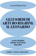 Gli esordi di Arturo Reghini: Il Leonardo. Opere vol.2 di Arturo Reghini edito da Mimesis