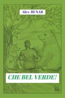 Che bel verde! di Alex Hunab edito da Youcanprint