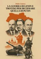 La guerra di Lenin e Trotzki per decifrare quella di Putin di Potito Genova edito da EBS Print