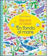 In fondo al mare. Aguzza la vista! Ediz. illustrata di Kirsteen Robson, Lucas Gareth edito da Usborne Publishing