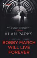 Bobby March will live forever di Alan Parks edito da Europa Editions