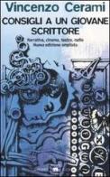 Consigli a un giovane scrittore. Narrativa, cinema, teatro, radio di Vincenzo Cerami edito da Garzanti