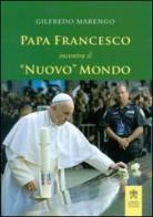 Papa Francesco incontra il «nuovo» mondo di Gilfredo Marengo edito da Libreria Editrice Vaticana