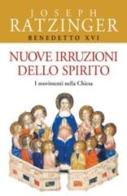 Nuove irruzioni dello Spirito. I movimenti nella Chiesa di Benedetto XVI (Joseph Ratzinger) edito da San Paolo Edizioni