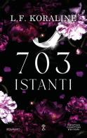 703 istanti di L. F. Koraline edito da Newton Compton Editori