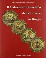 Il palazzo di Domenico Della Rovere in Borgo di Anna Cavallaro, M. Giulia Aurigemma edito da Ist. Poligrafico dello Stato