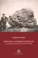 Raffaele Vittorio Matteucci. Un vulcanologo marchigiano sul Vesuvio (1862-1909) di Guglielmo Manitta edito da Il Convivio