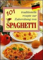 Centouno ricette tradizionali per gli spaghetti. Ediz. tedesca edito da Demetra