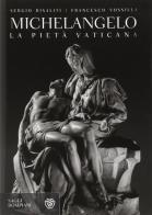 Michelangelo. La Pietà vaticana. Ediz. illustrata di Sergio Risaliti, Francesco Vossilla edito da Bompiani