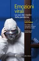 Emozioni virali. Le voci dei medici dalla pandemia edito da Il Pensiero Scientifico