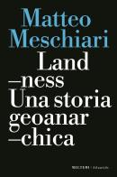 Landness. Una storia geoanarchica di Matteo Meschiari edito da Meltemi