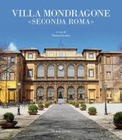 Villa Mondragone «Seconda Roma». Ediz. illustrata edito da Palombi Editori