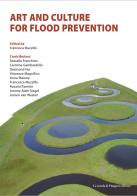 Art and culture for flood prevention edito da La Scuola di Pitagora