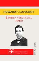 L' ombra venuta dal tempo di Howard P. Lovecraft edito da Edizioni Clandestine