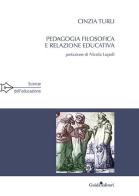 Pedagogia filosofica e relazione educativa di Cinzia Turli edito da Guida