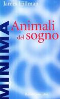Animali del sogno di James Hillman edito da Raffaello Cortina Editore