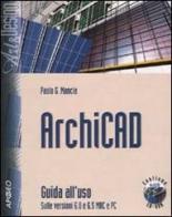 ArchiCAD. Guida all'uso. Con CD-ROM di Paolo G. Mancia edito da Apogeo