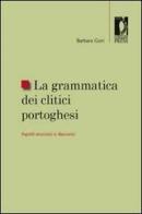 La grammatica dei clitici portoghesi. Aspetti sincronici e diacronici di Barbara Gori edito da Firenze University Press