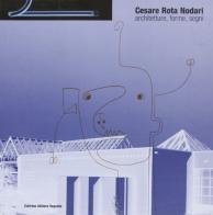 Cesare Rota Nodari. Architetture, forme, segni di Roberto Spagnolo, Manuela Bandini edito da Abitare Segesta
