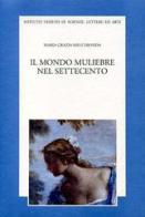 Il mondo muliebre nel Settecento di Melchionda M. Grazia edito da Ist. Veneto di Scienze