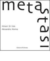 Meta-stasi. Catalogo della mostra di Di Cola Miriam, Alessandro Morino edito da Polìmata