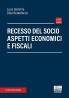 Recesso del socio. Aspetti economici e fiscali di Luca Giannini, Dino Berardocco edito da Maggioli Editore