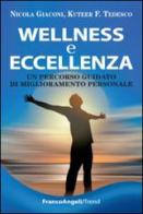 Wellness e eccellenza. Un percorso guidato di miglioramento personale di Nicola Giaconi, Kuteer F. Tedesco edito da Franco Angeli