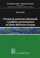 Principio di autonomia istituzionale e pubbliche amministrazioni nel diritto dell'Unione Europea di Micaela Lottini edito da Giappichelli