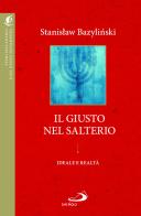 Il «giusto» nel Salterio. Ideale e realtà di Stanislaw Bazylinski edito da San Paolo Edizioni